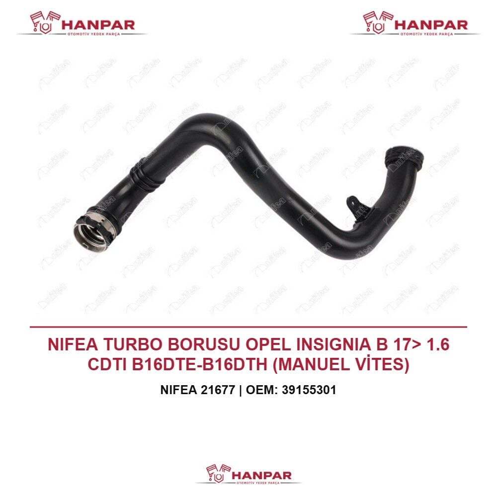 NIFEA TURBO BORUSU OPEL INSIGNIA B 17> 1.6 CDTI B16DTE-B16DTH (MANUEL VİTES)