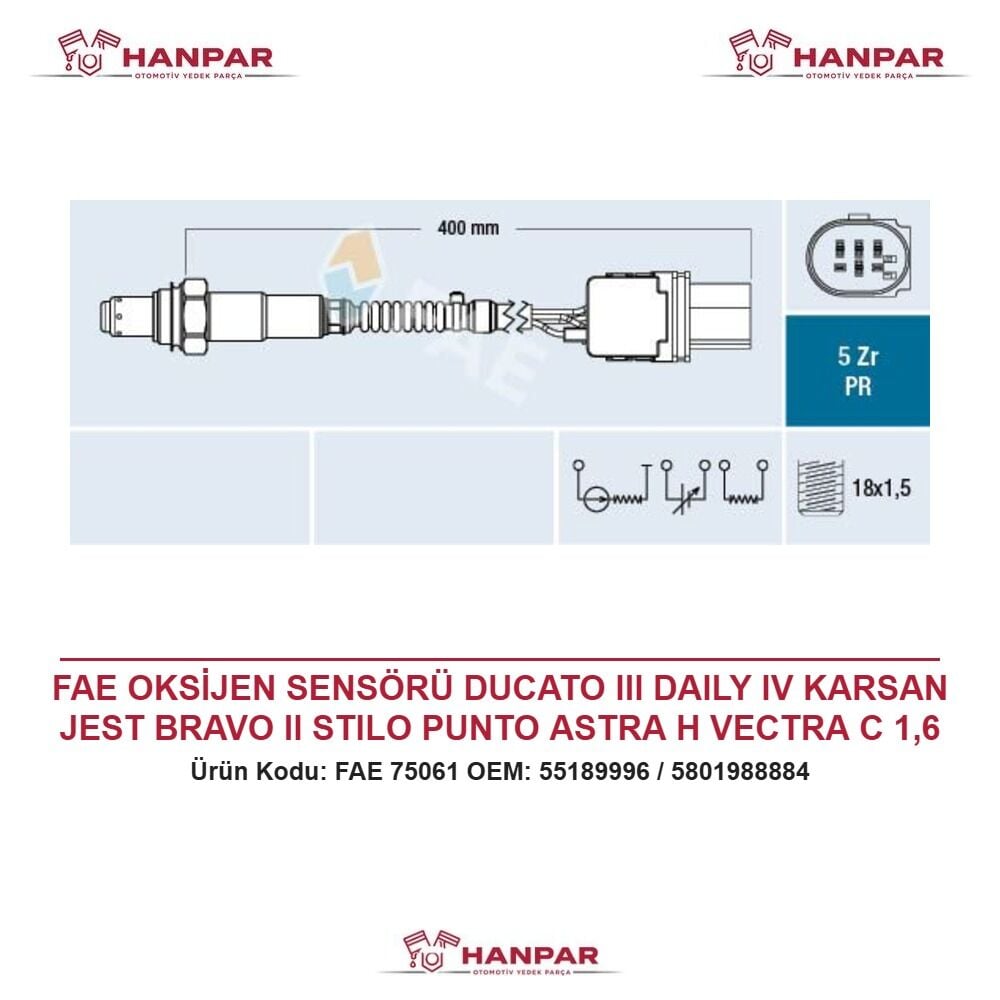 FAE OKSİJEN SENSÖRÜ DUCATO III DAILY IV KARSAN JEST BRAVO II STILO PUNTO ASTRA H VECTRA C 1,6 MJT 1,9 CDTI 2,3 JTD 3.0 HDI 05-