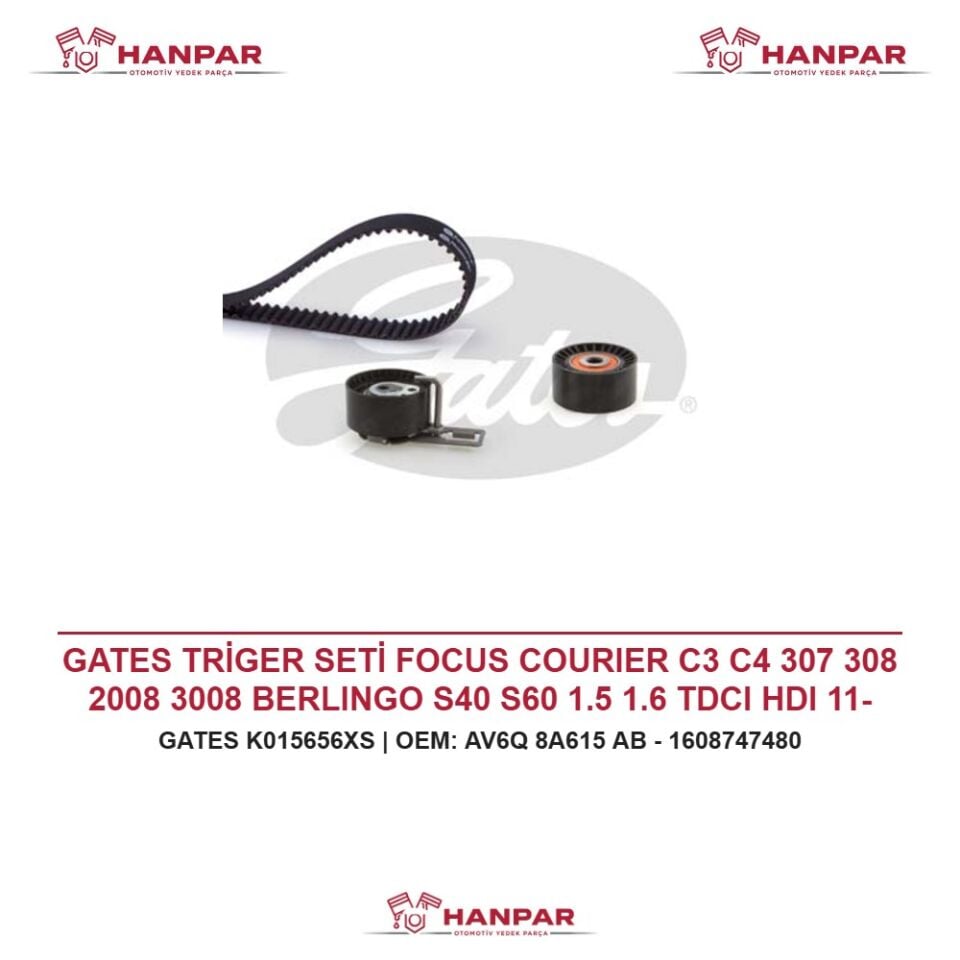 GATES TRİGER SETİ FOCUS COURIER C3 C4 307 308 2008 3008 BERLINGO S40 S60 1.5 1.6 TDCI HDI 11-