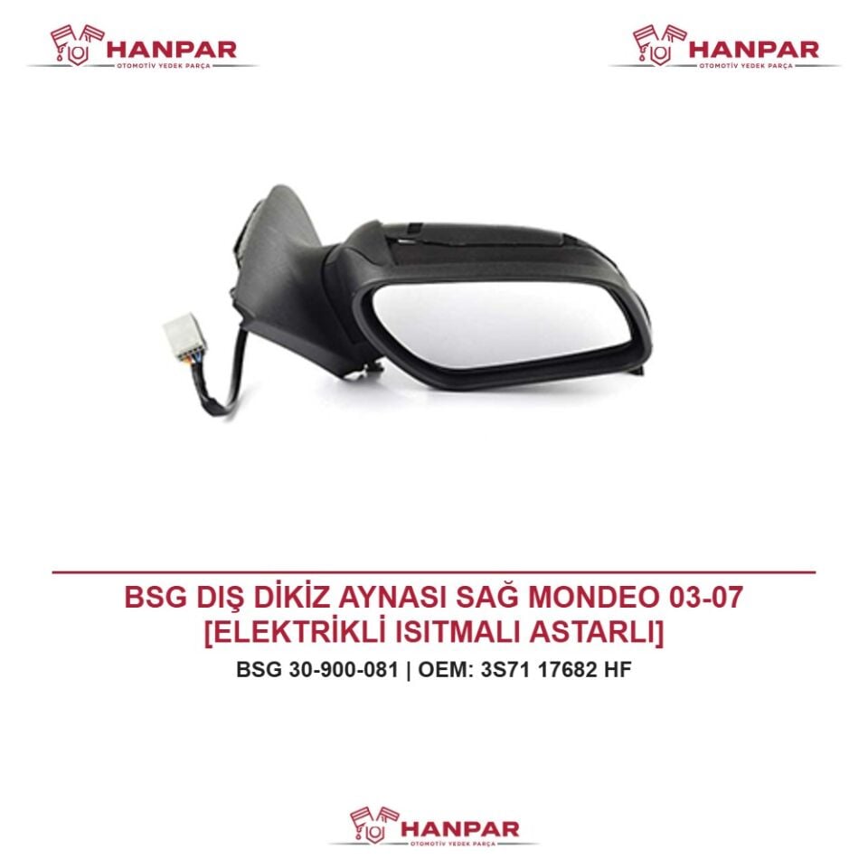 BSG DIŞ DİKİZ AYNASI SAĞ MONDEO 03-07 [ELEKTRİKLİ ISITMALI ASTARLI]