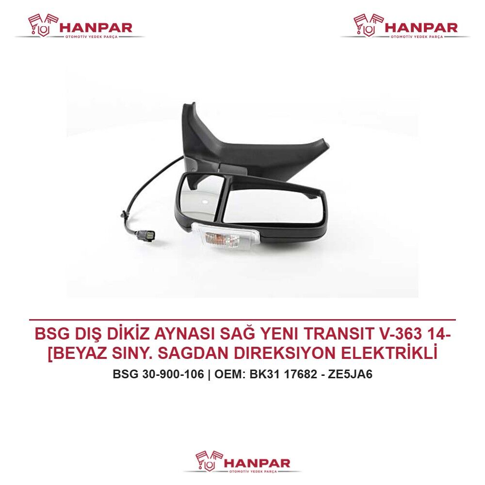 BSG DIŞ DİKİZ AYNASI SAĞ YENI TRANSIT V-363 14- [BEYAZ SINY. SAGDAN DIREKSIYON ELEKTRİKLİ UZUN KOL]