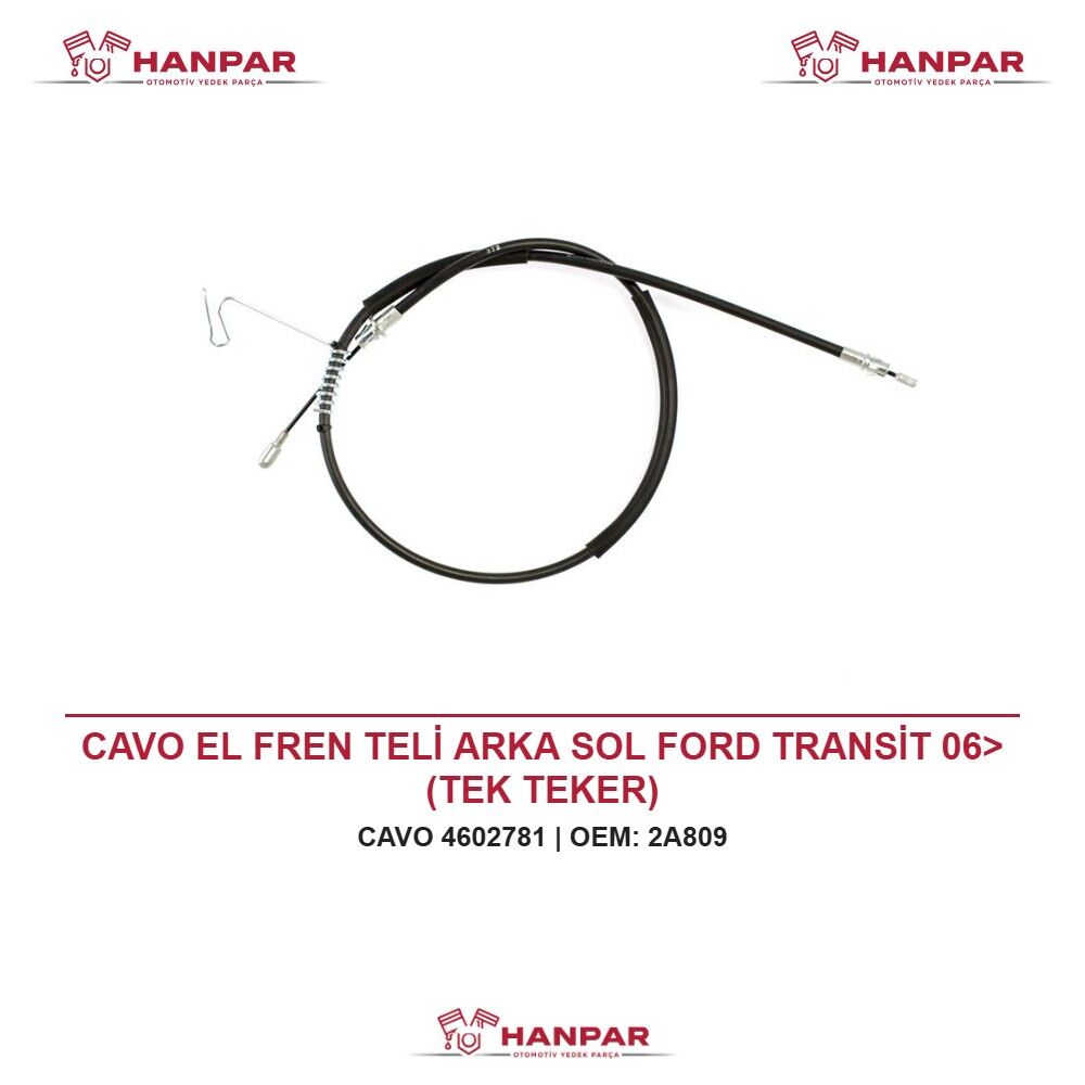 CAVO EL FREN TELİ ARKA SOL FORD TRANSİT 06> (TEK TEKER)