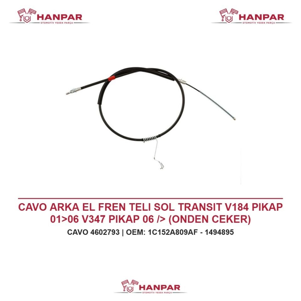 CAVO ARKA EL FREN TELI SOL TRANSIT V184 PIKAP 01>06 V347 PIKAP 06 /> (ONDEN CEKER)