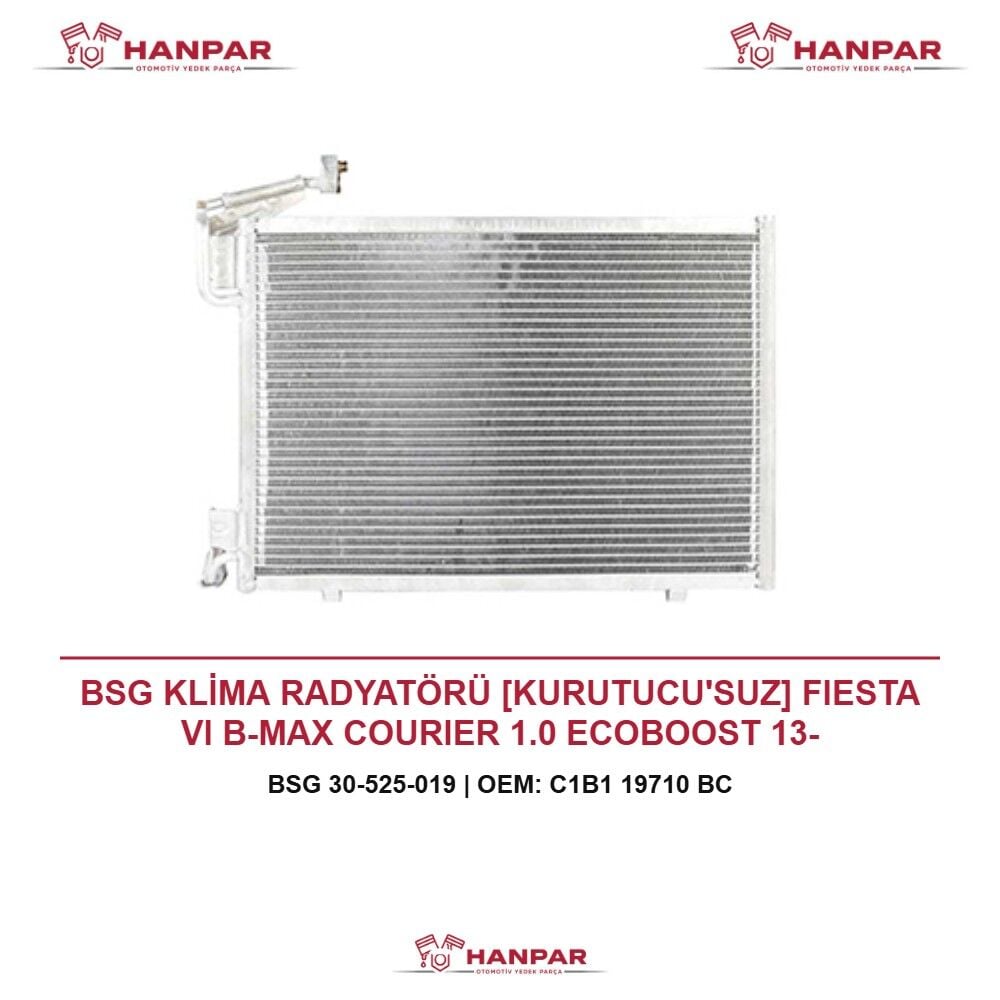 BSG KLİMA RADYATÖRÜ [KURUTUCU'SUZ] FIESTA VI B-MAX COURIER 1.0 ECOBOOST 13-