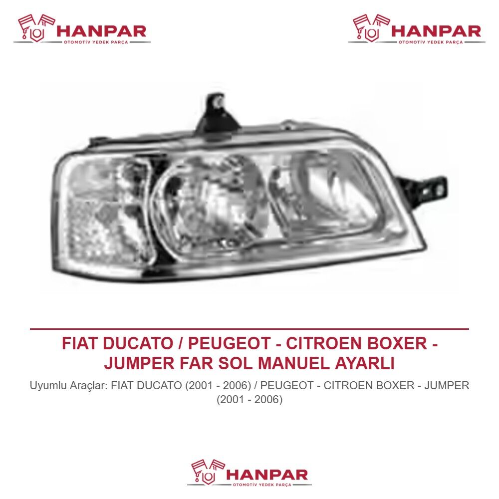 FIAT DUCATO / PEUGEOT - CITROEN BOXER - JUMPER FAR SOL MANUEL AYARLI (2001-2006)