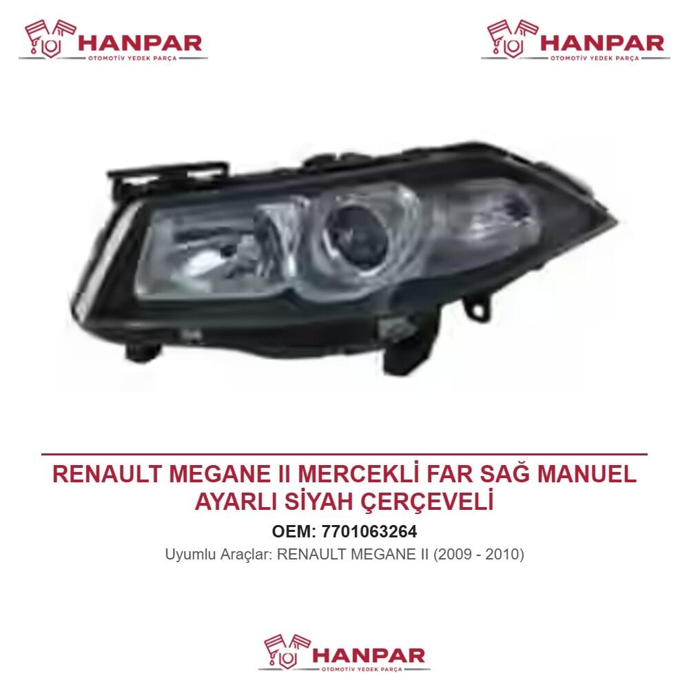 RENAULT MEGANE II MERCEKLİ FAR SAĞ MANUEL AYARLI SİYAH ÇERÇEVELİ (2009-2010)