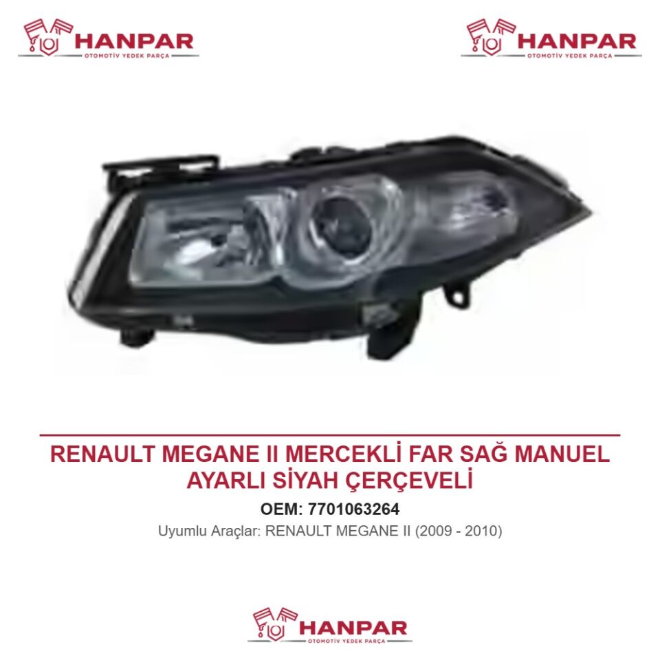 RENAULT MEGANE II MERCEKLİ FAR SAĞ MANUEL AYARLI SİYAH ÇERÇEVELİ (2009-2010)