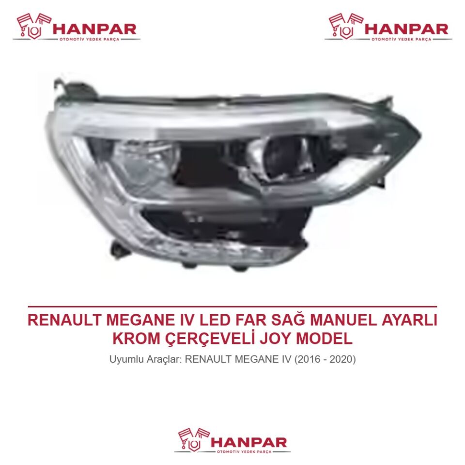 RENAULT MEGANE IV LED FAR SAĞ MANUEL AYARLI KROM ÇERÇEVELİ JOY MODEL (2016-2020)