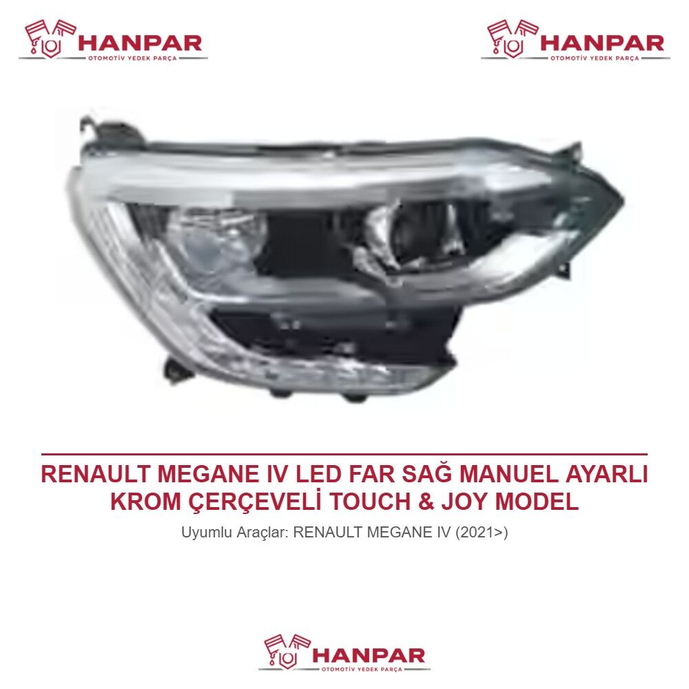 RENAULT MEGANE IV LED FAR SAĞ MANUEL AYARLI KROM ÇERÇEVELİ TOUCH & JOY MODEL (2021>)
