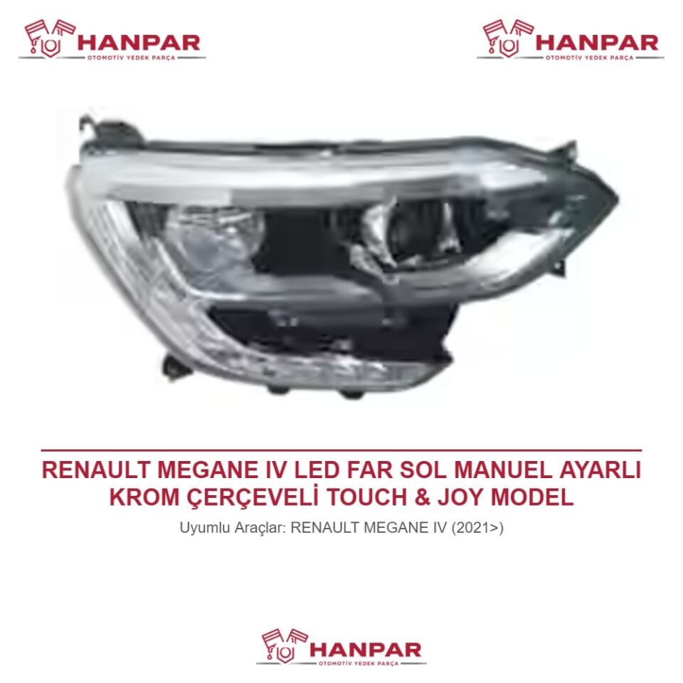 RENAULT MEGANE IV LED FAR SOL MANUEL AYARLI KROM ÇERÇEVELİ TOUCH & JOY MODEL (2021>)