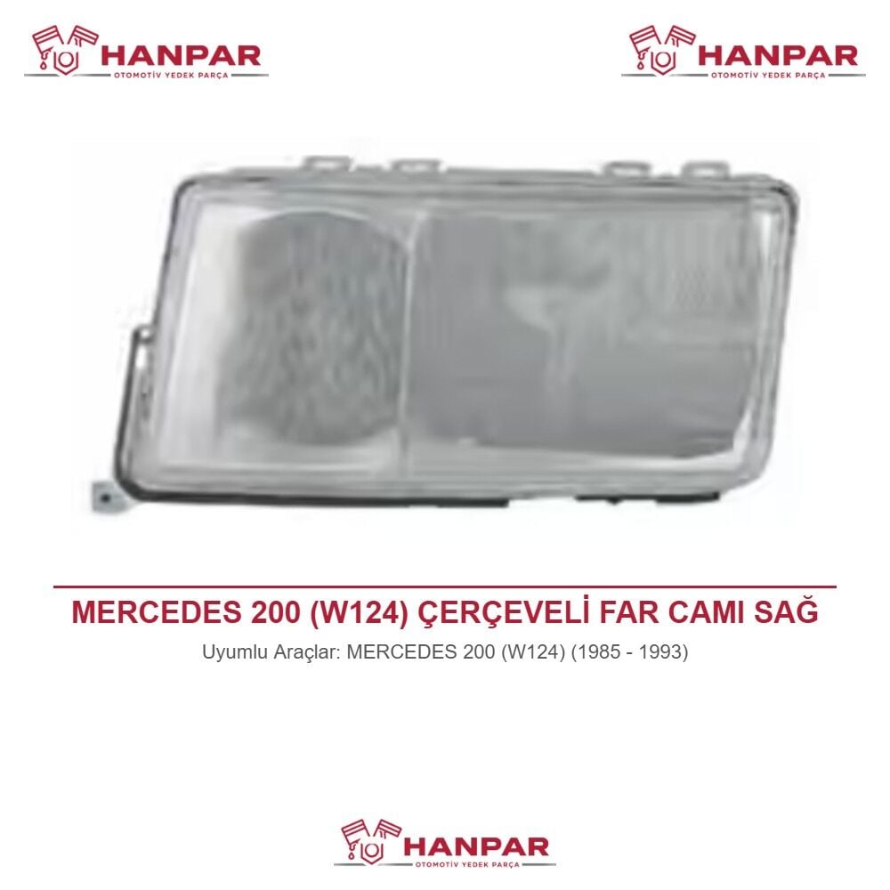 MERCEDES 200 (W124) ÇERÇEVELİ FAR CAMI SAĞ (1985-1993)