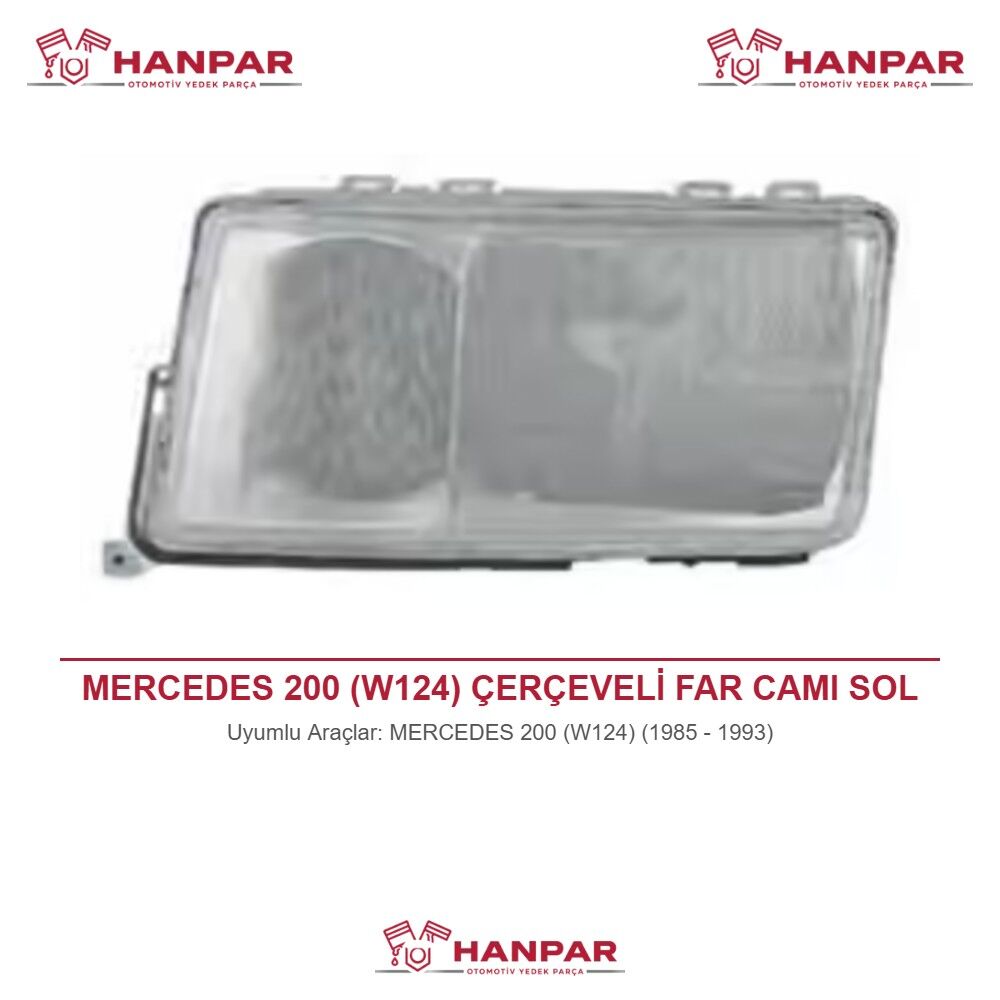 MERCEDES 200 (W124) ÇERÇEVELİ FAR CAMI SOL (1985-1993)
