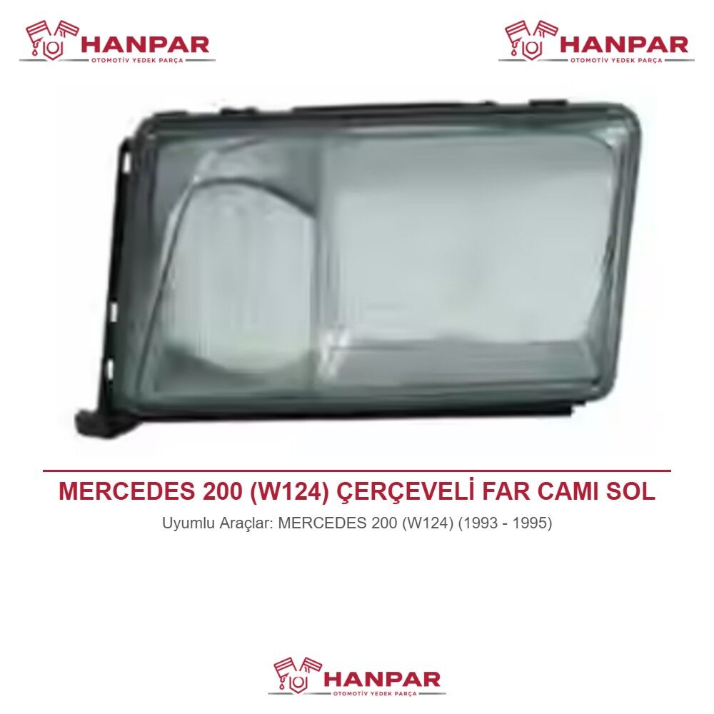 MERCEDES 200 (W124) ÇERÇEVELİ FAR CAMI SOL (1993-1995)