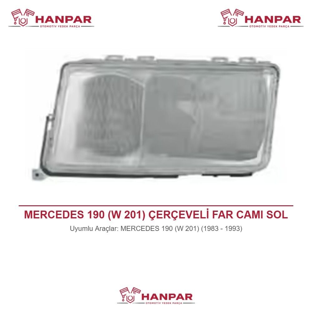 MERCEDES 190 (W 201) ÇERÇEVELİ FAR CAMI SOL (1983-1993)
