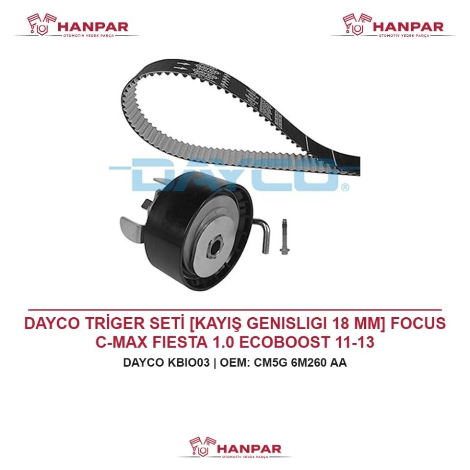 DAYCO TRİGER SETİ [KAYIŞ GENISLIGI 18 MM] FOCUS C-MAX FIESTA 1.0 ECOBOOST 11-13