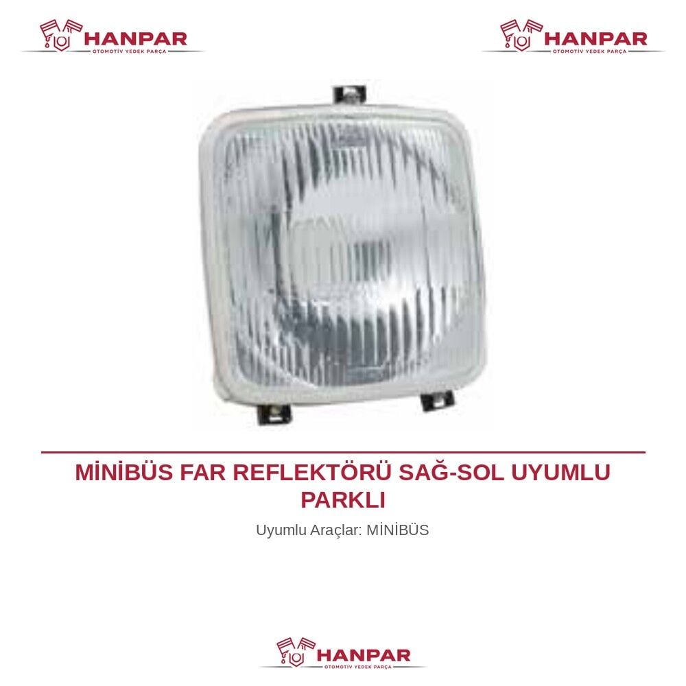 MİNİBÜS FAR REFLEKTÖRÜ SAĞ-SOL UYUMLU PARKLI