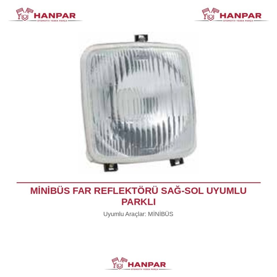 MİNİBÜS FAR REFLEKTÖRÜ SAĞ-SOL UYUMLU PARKLI