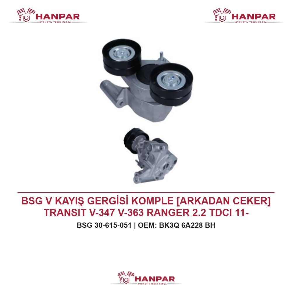 BSG V KAYIŞ GERGİSİ KOMPLE [ARKADAN CEKER] TRANSIT V-347 V-363 RANGER 2.2 TDCI 11-