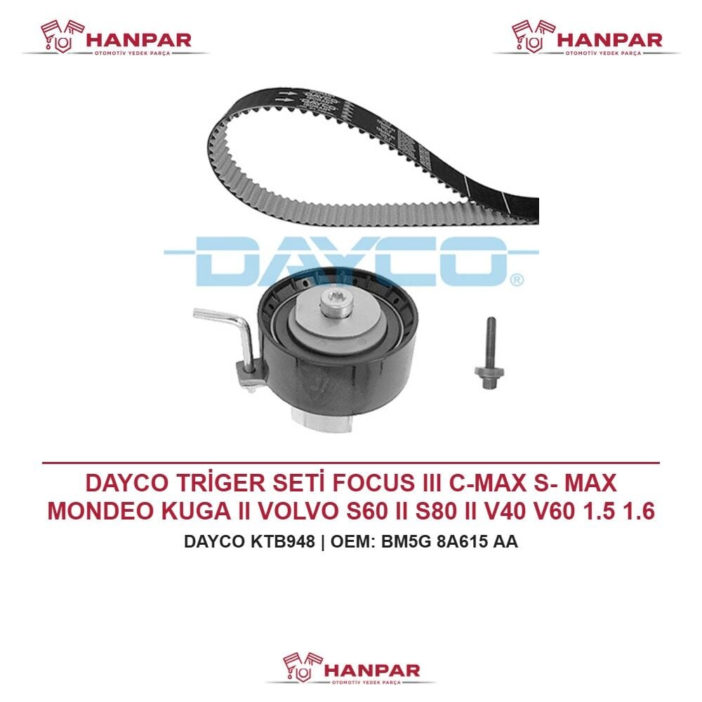DAYCO TRİGER SETİ FOCUS III C-MAX S- MAX MONDEO KUGA II VOLVO S60 II S80 II V40 V60 1.5 1.6 ECOBOOST T2 T4 11-