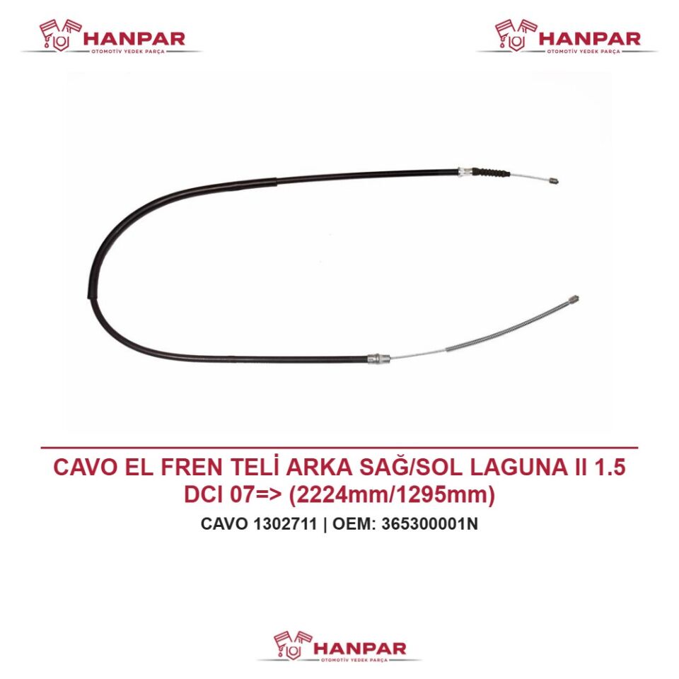CAVO EL FREN TELİ ARKA SAĞ/SOL LAGUNA II 1.5 DCI 07=> (2224mm/1295mm)