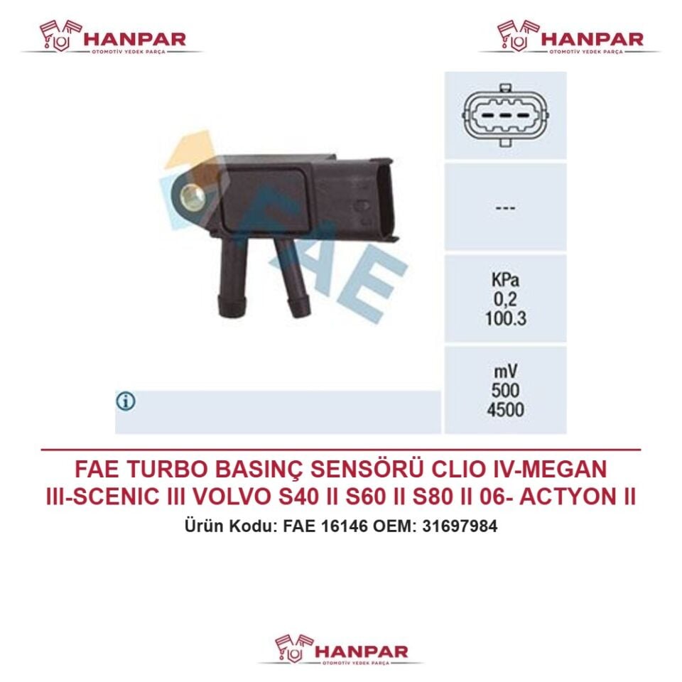 FAE TURBO BASINÇ SENSÖRÜ CLIO IV-MEGAN III-SCENIC III VOLVO S40 II S60 II S80 II 06- ACTYON II 2.0 XDI 12 -> ACTYON SPORTS 2,0 XDI 11 -> KORANDO 10 -> REXTON 17 -> TIVOLI 15 ->